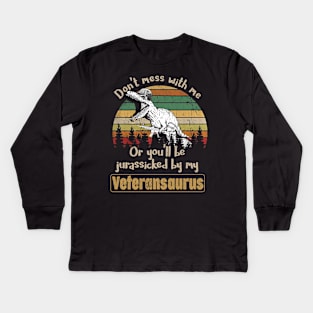 Don't Mess With Veteransaurus T Shirt, Veteran Shirts, Gifts Ideas For Veteran Day Kids Long Sleeve T-Shirt